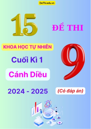 15 Đề thi Khoa Học Tự Nhiên 9 cuối Kì 1 Cánh Diều 2024-2025 (Có đáp án)